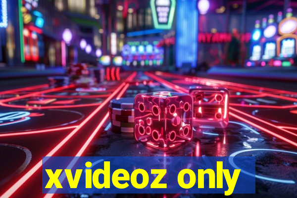 xvideoz only